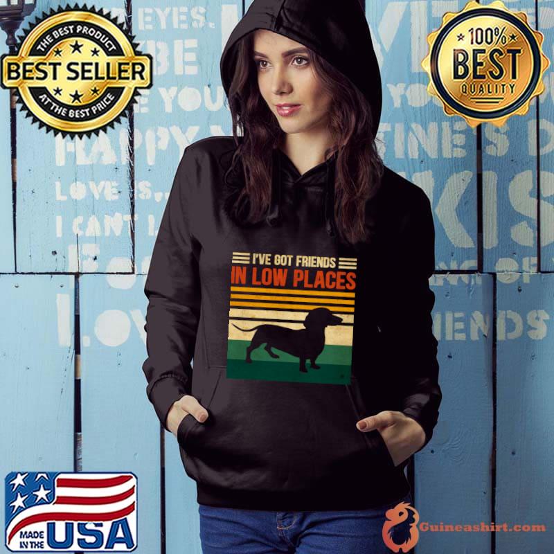 Awesome i've Got Friends In Low Places Dachshund Lover Vintage T-Shirt Hoodie