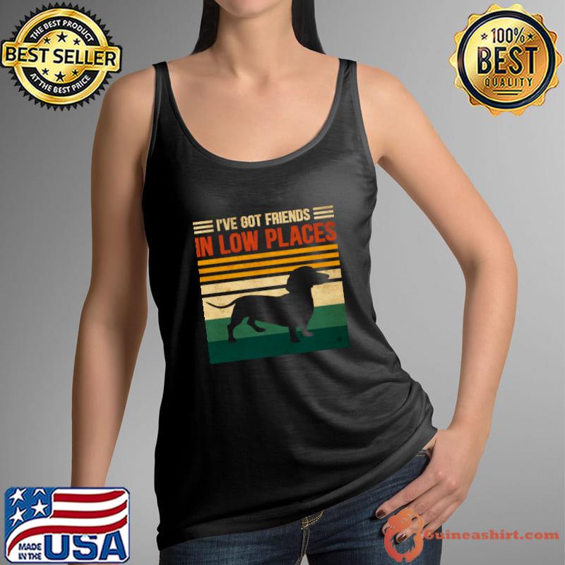 Awesome i've Got Friends In Low Places Dachshund Lover Vintage T-Shirt