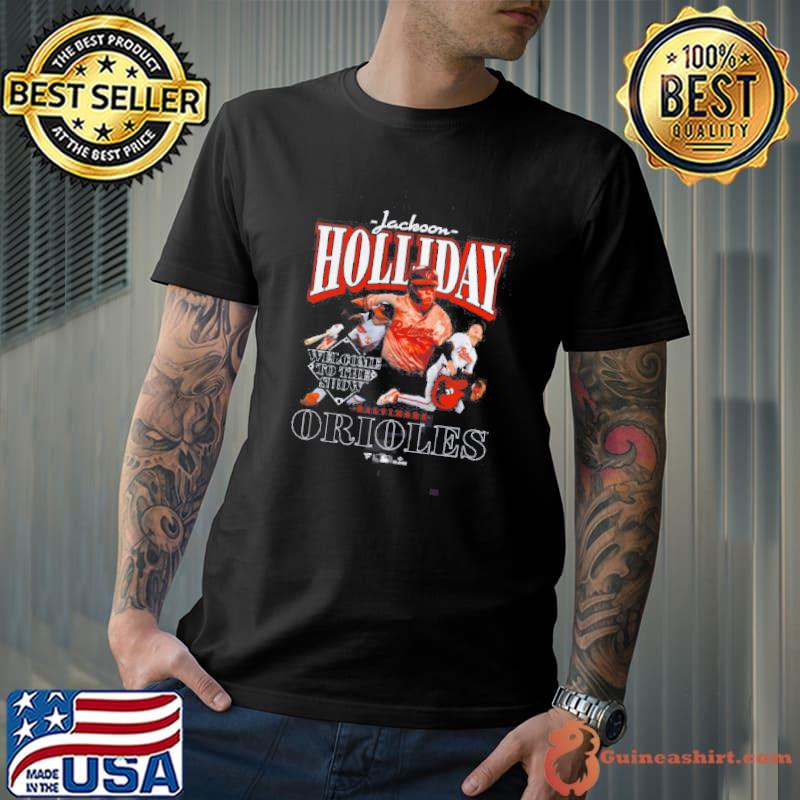 Baltimore Orioles Jackson Holliday Welcome To The Show Shirt Unisex
