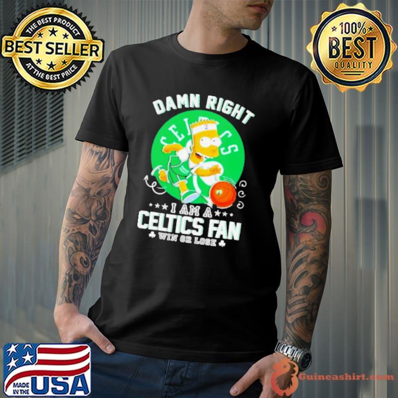 Bart Simpson Damn Right I Am A Boston Celtics Fan Win Or Lose Shirt Unisex