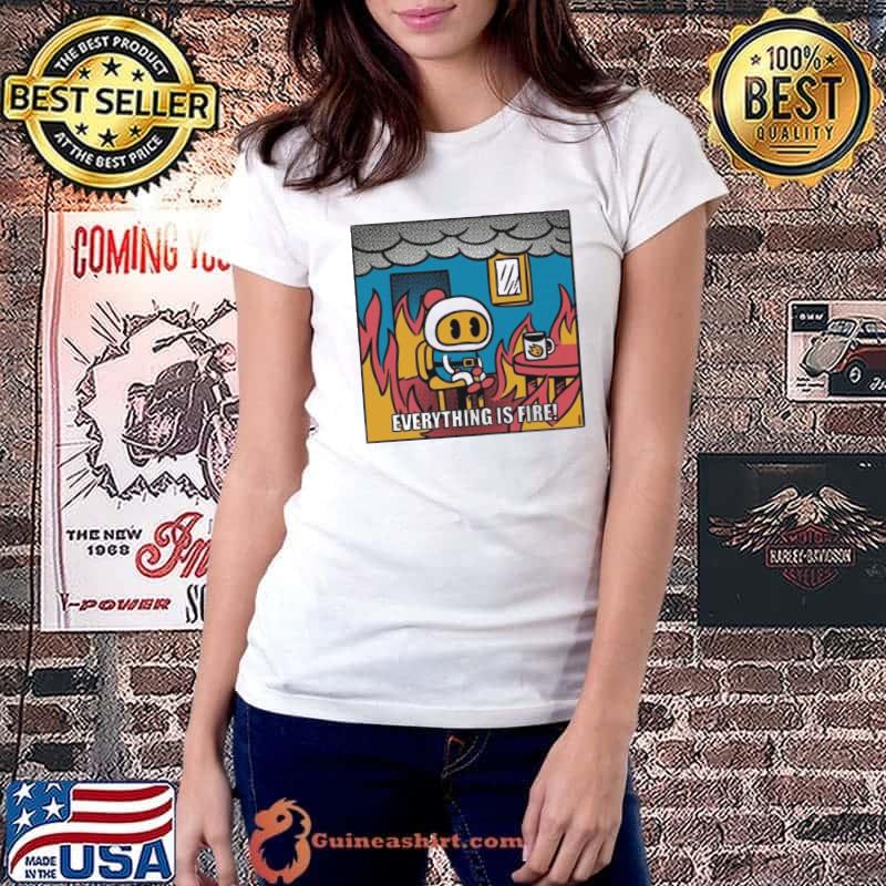Bomber everything is fire shirt