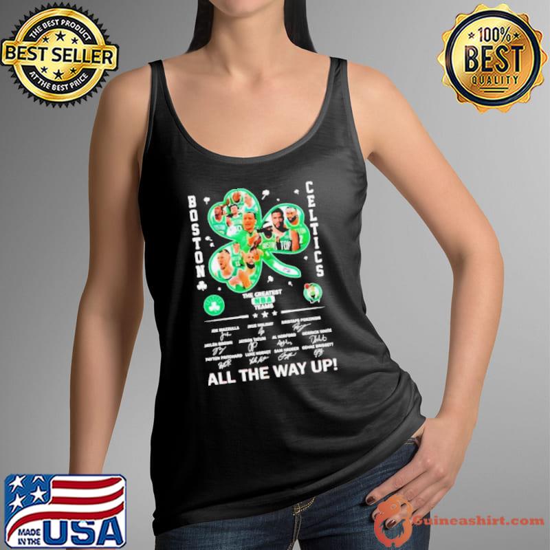 Boston Celtics The Greatest NBA Team All The Way Up Signatures Shirt Tank Top
