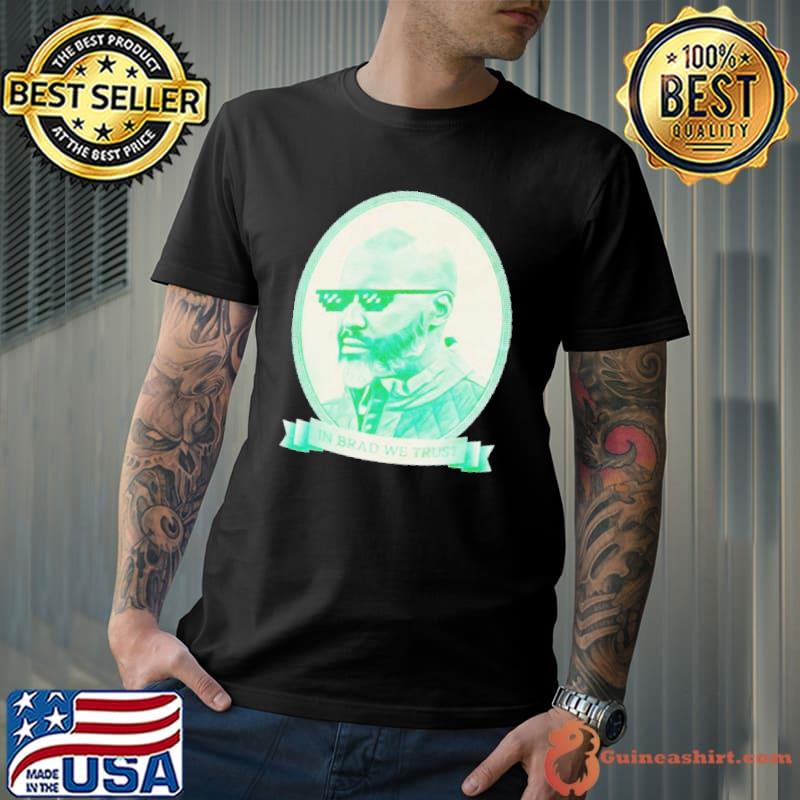 Brad Holmes In Brad we trust shirt