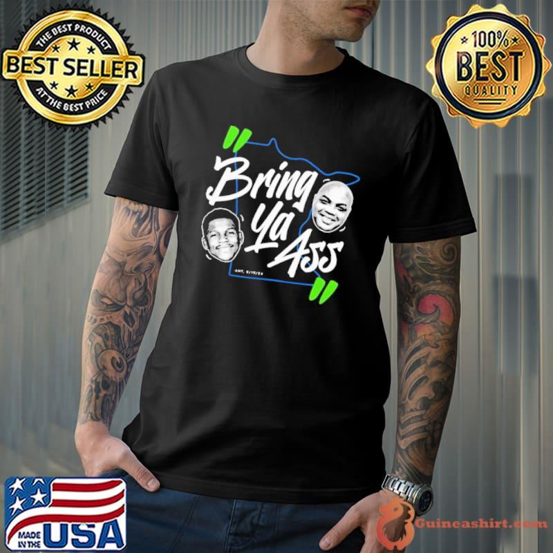Bring ya ass shirt anthony edwards told charles barkley s Unisex