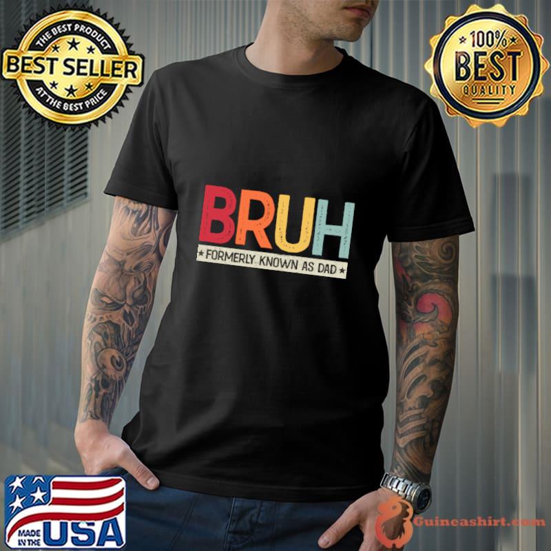 Bruh Formerly Known As Dad Vintage Father's Day T-Shirt