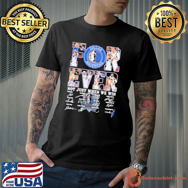 Dallas Mavericks Fan Forever Not Just When We Win 2024 Player Sign Shirt