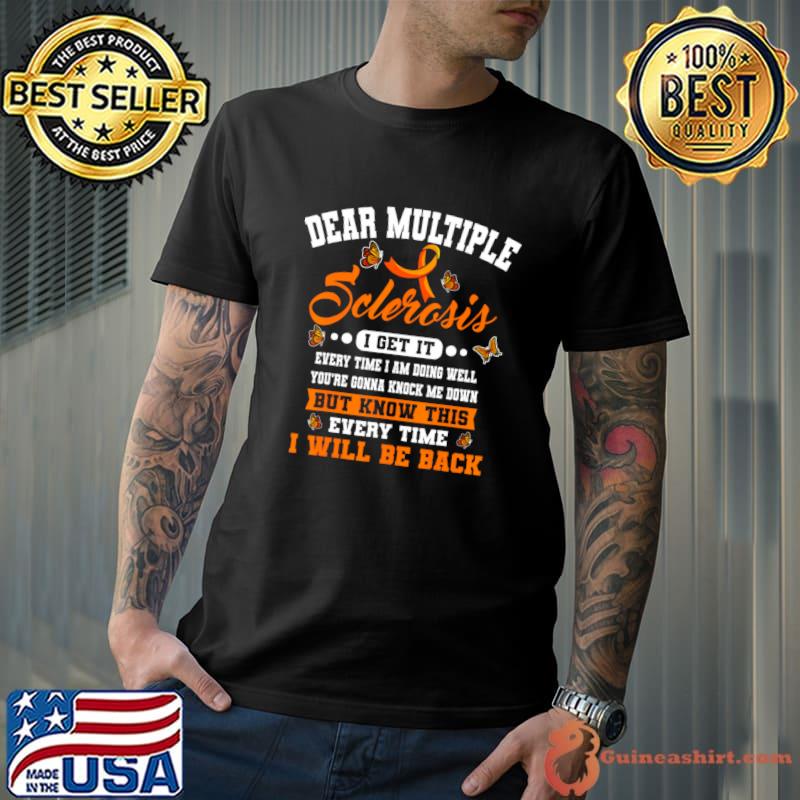 Dear Multiple Sclerosis Encephalomyelitis Disseminata MS Survivor T-Shirt