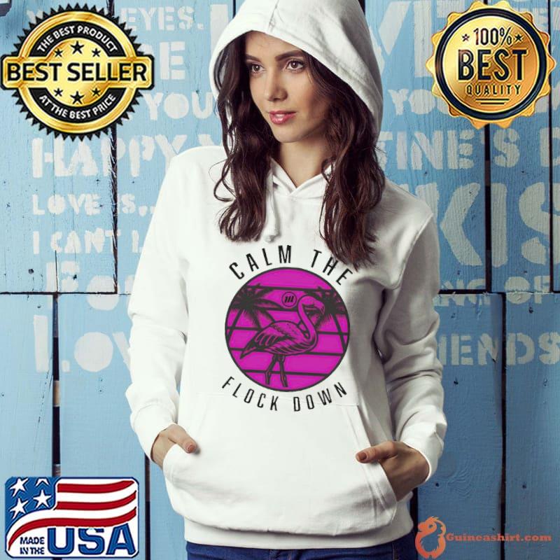 Flamingo calm the flock down s Hoodie