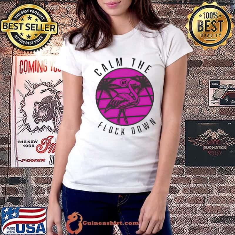 Flamingo calm the flock down shirt