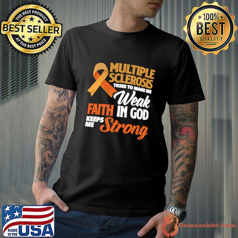 Funny faith In God MS Awareness Multiple Sclerosis Survivor T-Shirt Unisex