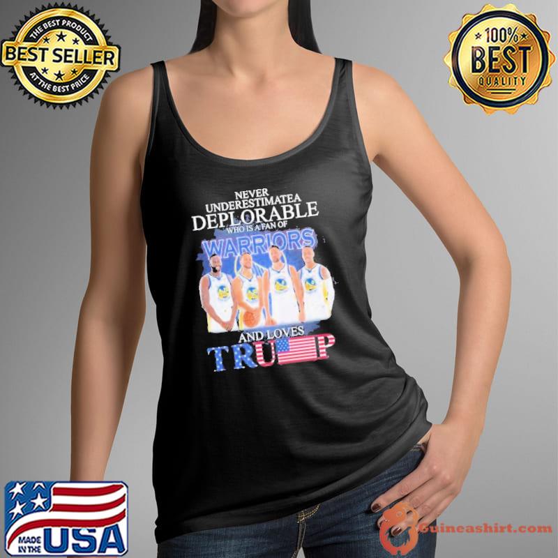 Golden State Warriors Never Underestimate A Deplorable Who Is Trump Fan Shirt