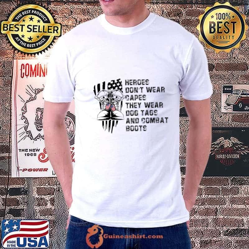 Hero Don't Wear Capes They Wear Dog Tags And Combat Boots T-Shirt