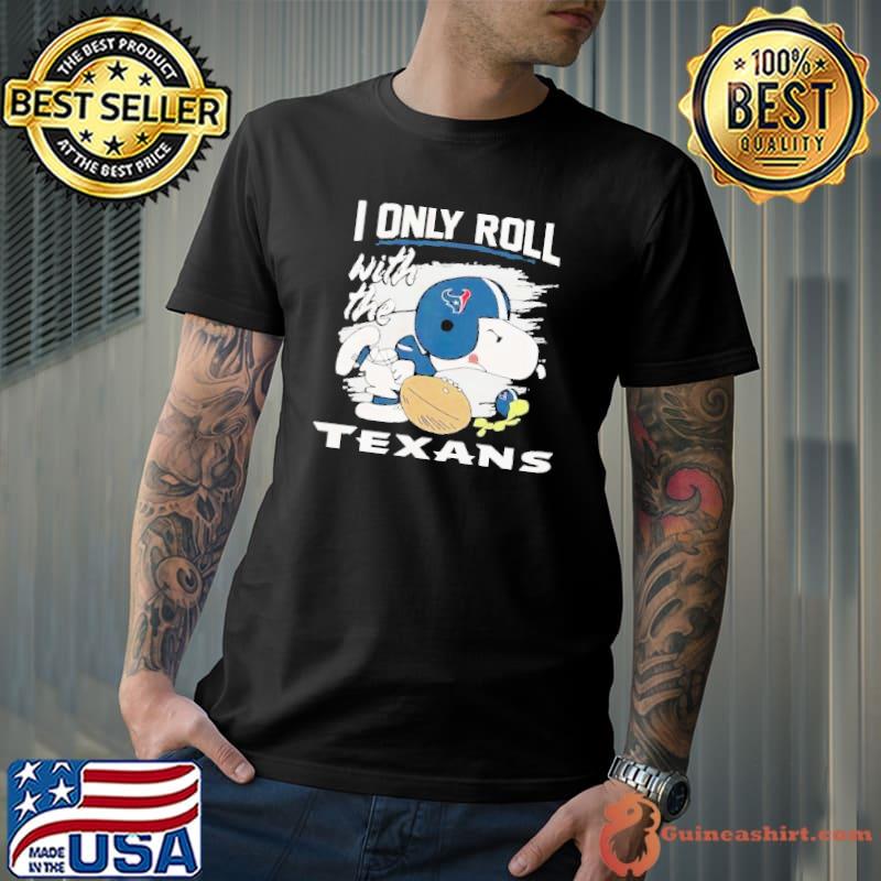 Houston Texans Snoopy I Only Roll With Texans Shirt