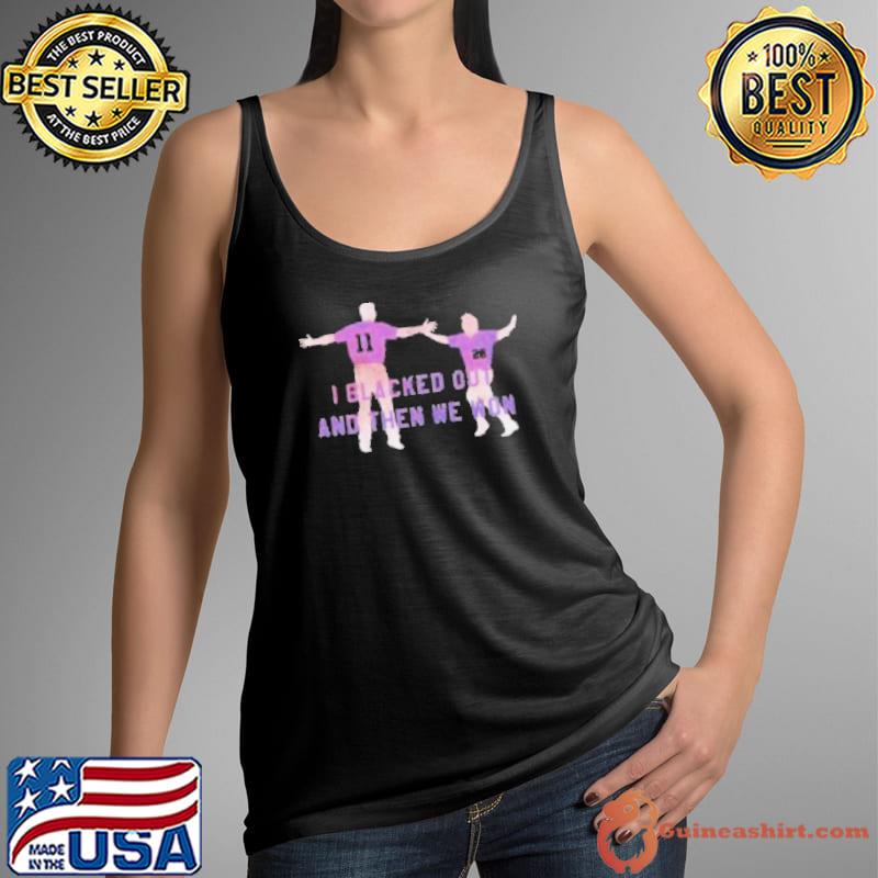 I blacked out and then we won s Tank Top