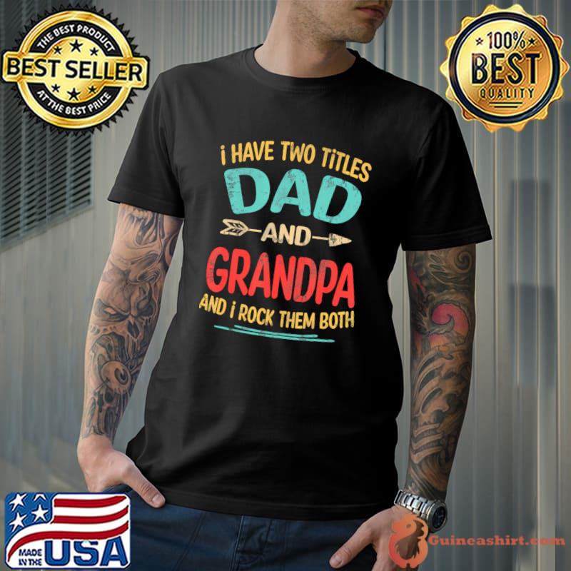 I Have Two Titles Dad And Grandpa Rock Them Both Retro T-Shirt