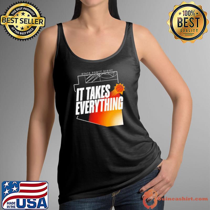 It Takes Everything Phoenix Suns Basketball Shirt