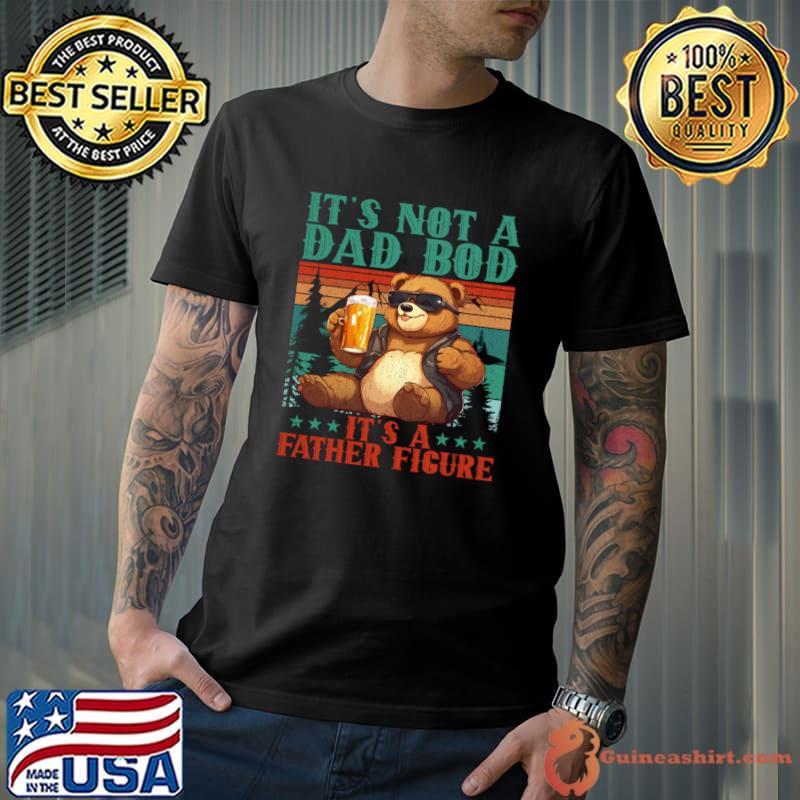 It's Not A Dad Bod It's Father Figure Bear Beer Lovers Vintage T-Shirt