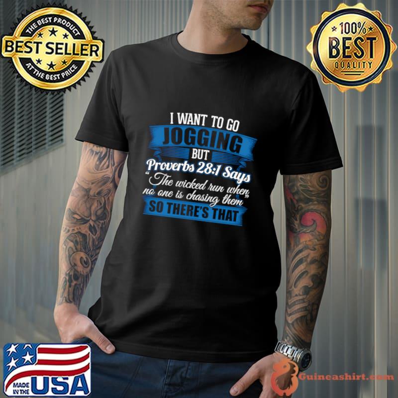 Jogging I I Wanted To Go Jogging But Proverbs 281 T-Shirt