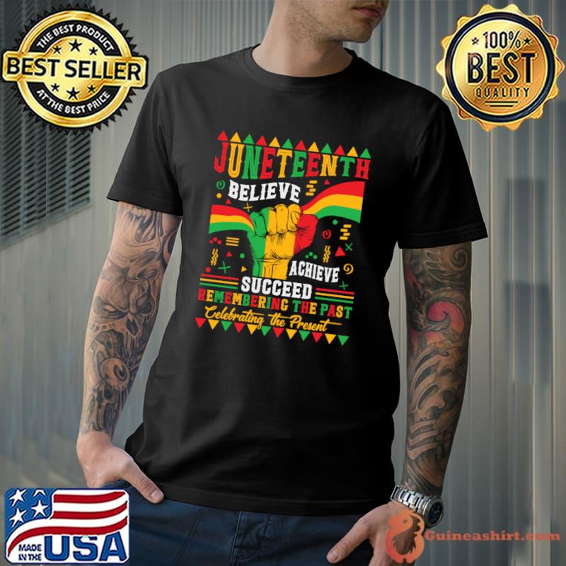 Juneteenth Is My Independence Day Believe Achieve Succeed T-Shirt Unisex