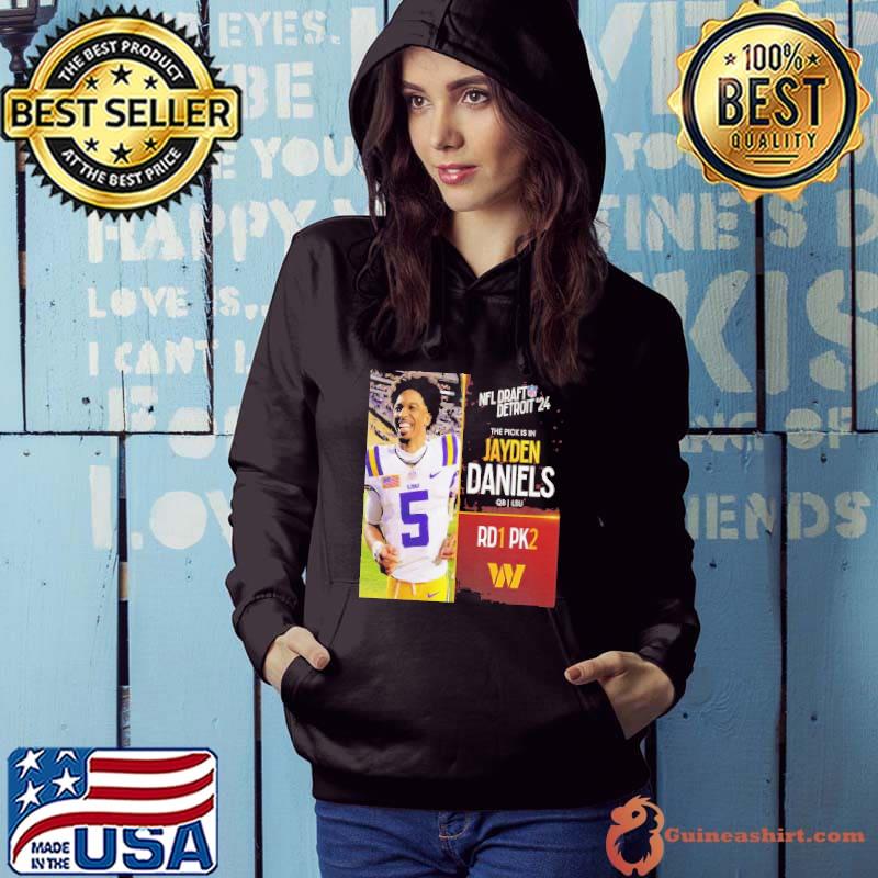 NFL Draft Detroit 24 The Pick Is In Jayden Daniels Of Washington Commanders QB LSU Pick 2 Round 1 s Hoodie