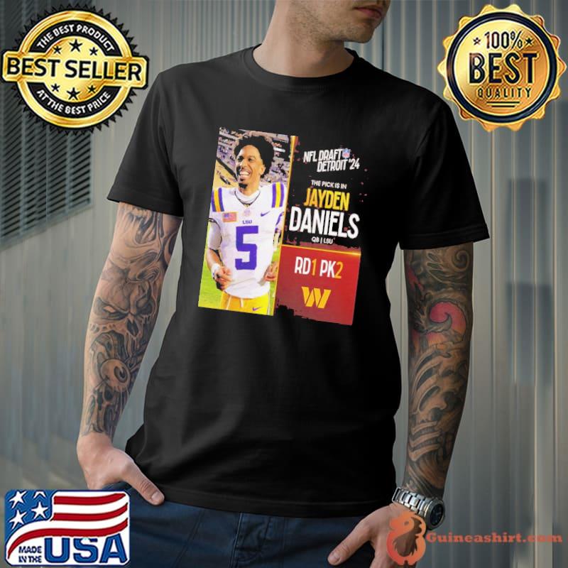 NFL Draft Detroit 24 The Pick Is In Jayden Daniels Of Washington Commanders QB LSU Pick 2 Round 1 shirt