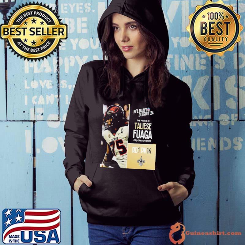 NFL Draft Detroit 24 The Pick Is In Taliese Fuaga Of New Orleans Saints OT Oregon State Picks 14 Round 1 s Hoodie
