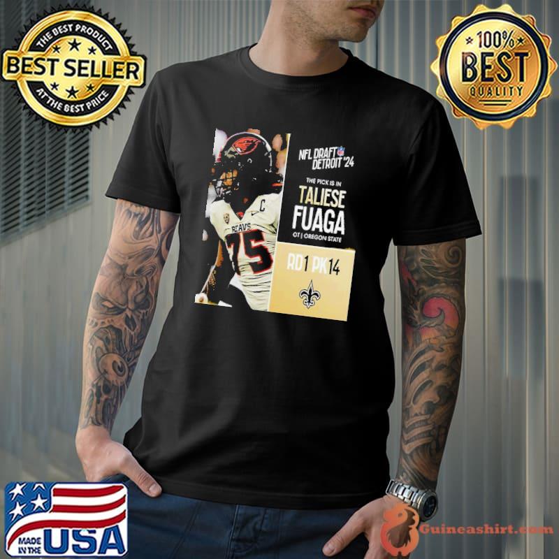 NFL Draft Detroit 24 The Pick Is In Taliese Fuaga Of New Orleans Saints OT Oregon State Picks 14 Round 1 shirt
