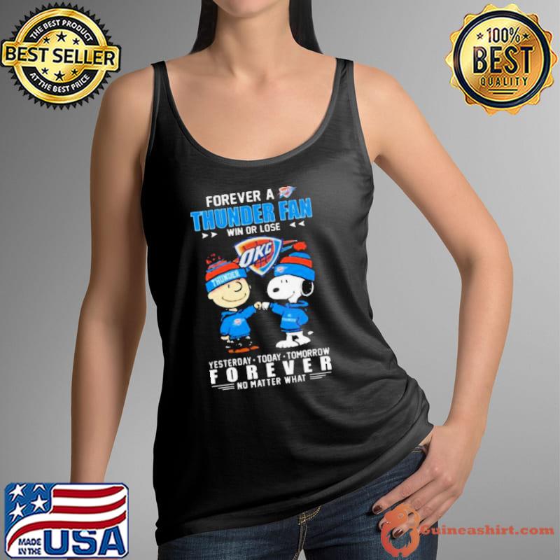 Peanuts Snoopy And Charlie Browns Forever A OKC Thunder Fan Win Or Lose Yesterday, Today, Tomorrow Forever No Matter What Shirt