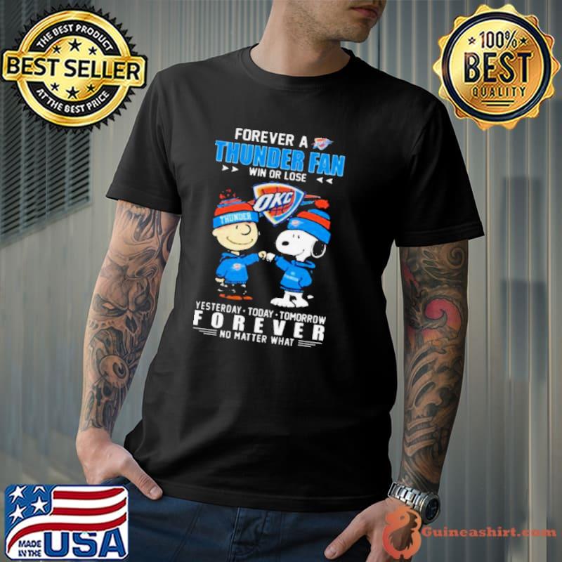 Peanuts Snoopy And Charlie Browns Forever A OKC Thunder Fan Win Or Lose Yesterday, Today, Tomorrow Forever No Matter What Shirt Unisex