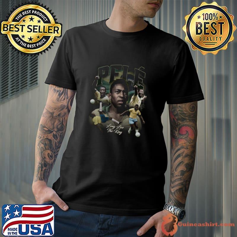 Pele Long Live The King Brazilian former professional footballer T-Shirt