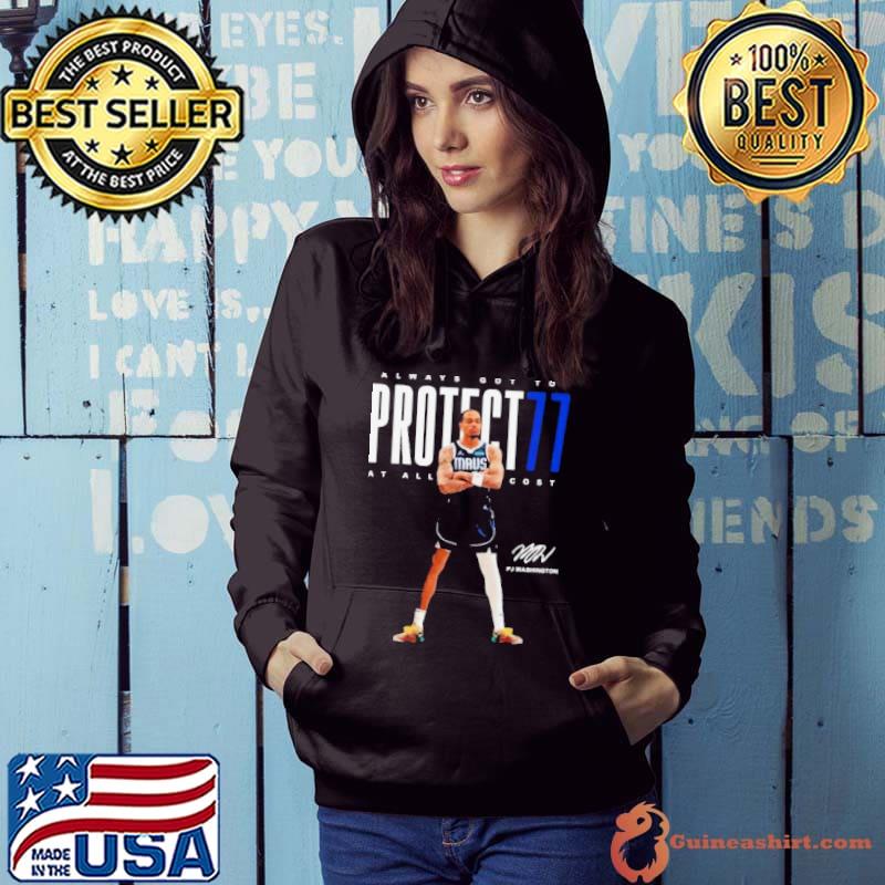 Pj Washington Dallas Mavericks Always Got To Protect77 At All Cost Signature Shirt Hoodie