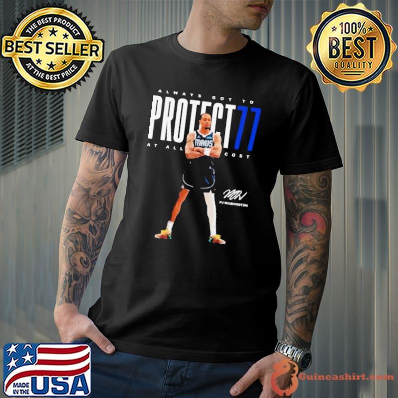 Pj Washington Dallas Mavericks Always Got To Protect77 At All Cost Signature Shirt Unisex