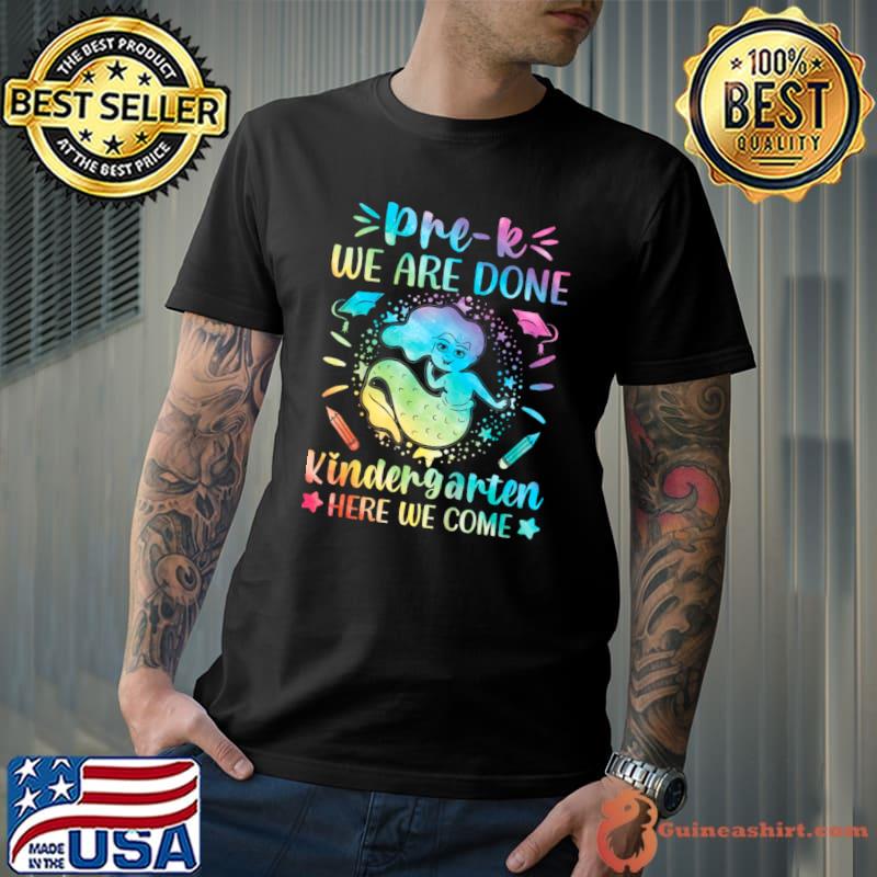 Prek We Are Done Kindergarten Here We Come Graduation Mermaid Tie Dye T-Shirt Unisex