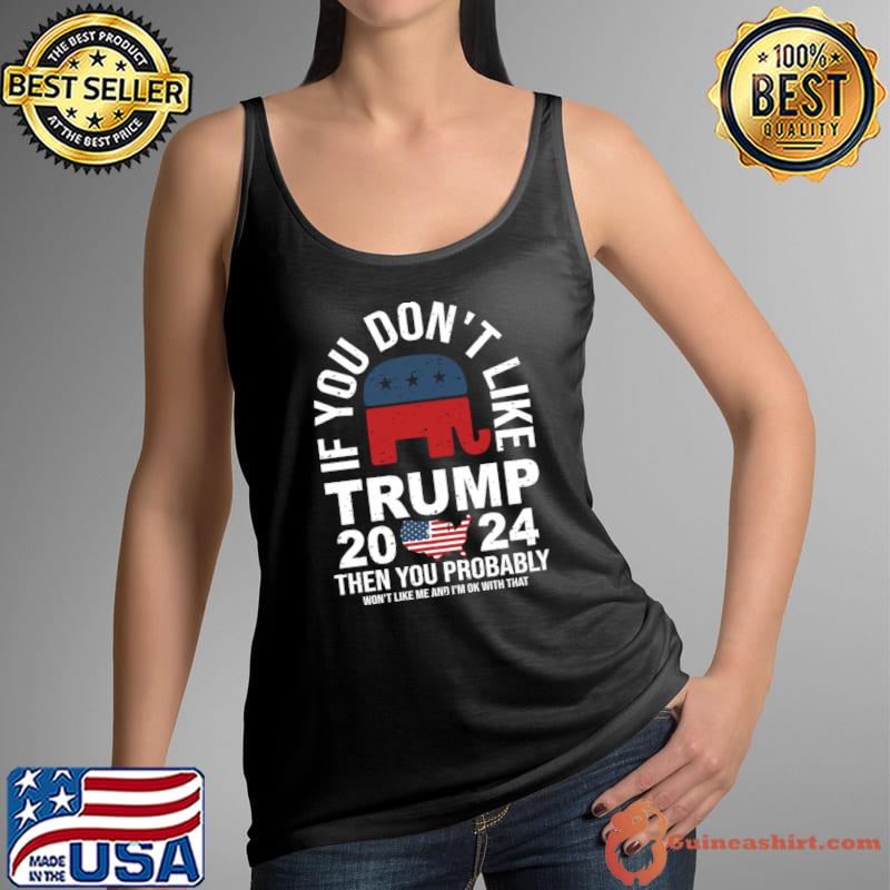 Premium you don't like trump you don't like me 2024 Election Vote T-Shirt