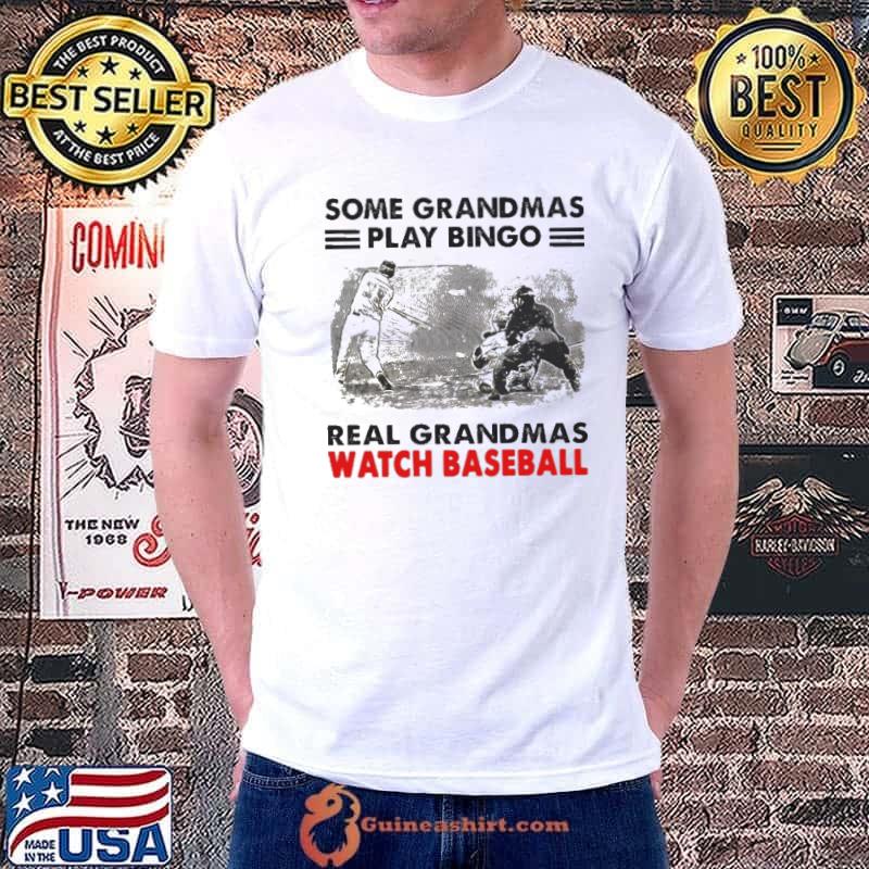 Some grandmas play bingo real grandmas watch baseball shirt