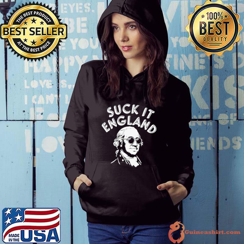 Suck it England George Washington s Hoodie