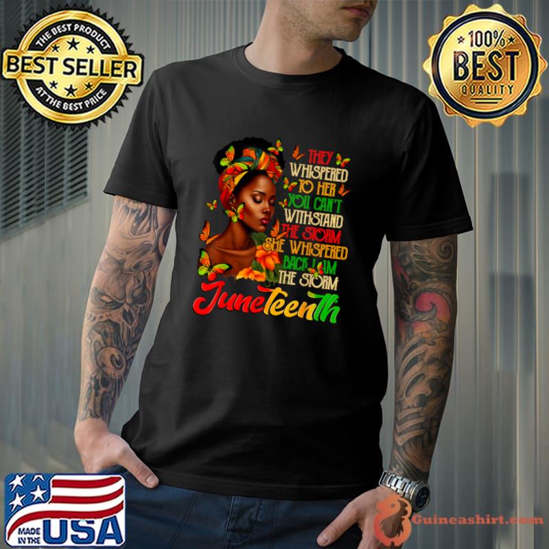 They Whispered To Her You Can't Withstand Juneteenth Afro American Black Women Black History Month T-Shirt