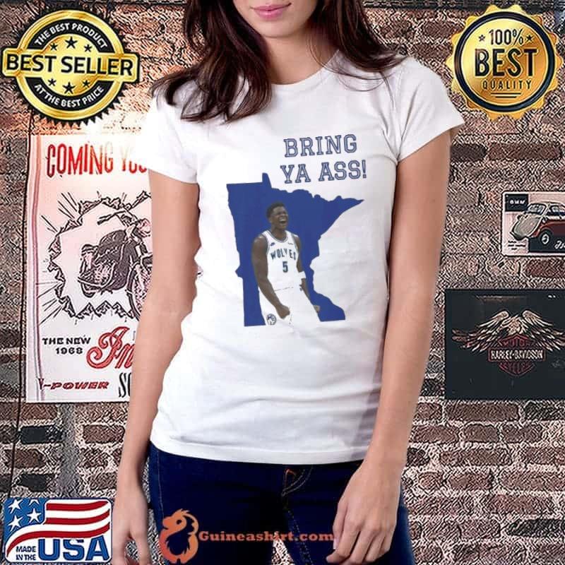Timberwolves anthony edwards bring ya ass bring ya ass to minnesota shirt