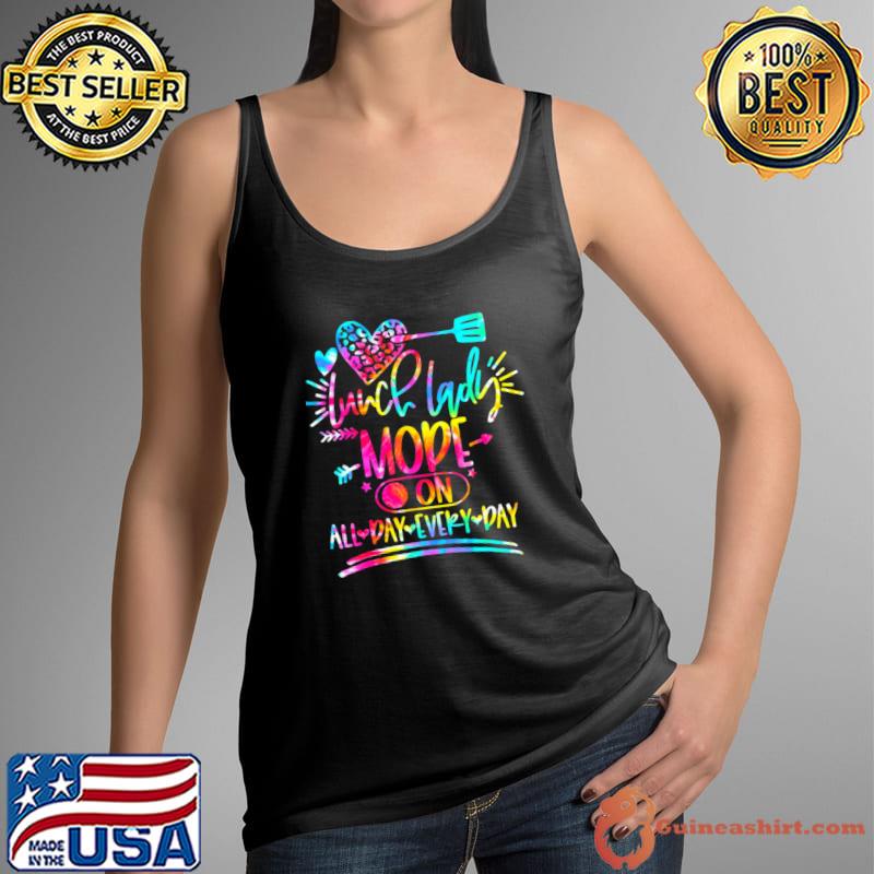 Top tie Dye Lunch Mode All Day Every Day Lunch T-Shirt