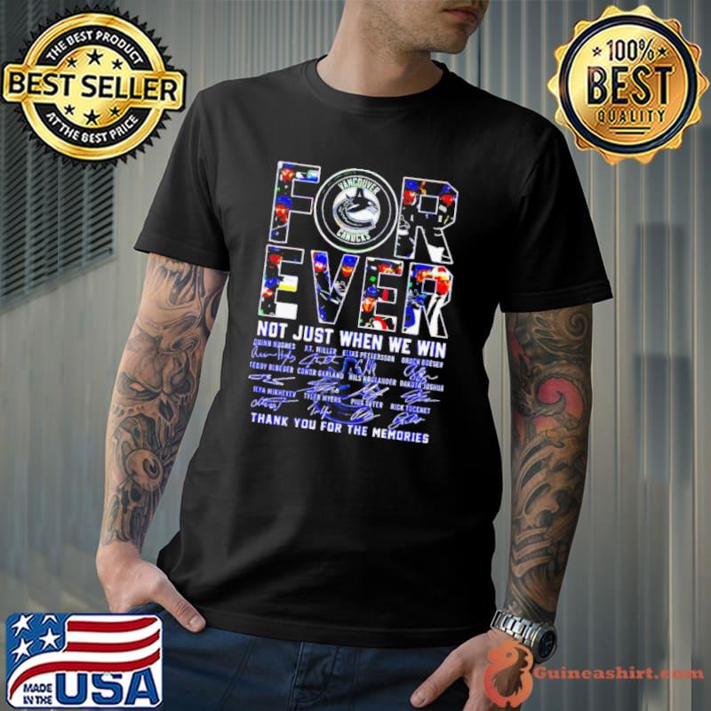 Vancouver Canucks Forever Not Just When We Win Thank You For The Memories Shirt Unisex