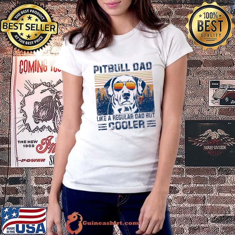 Vintage Pitbull Dad Like A Regular Dad But Cooler Sunglasses T-Shirt Ladiestee
