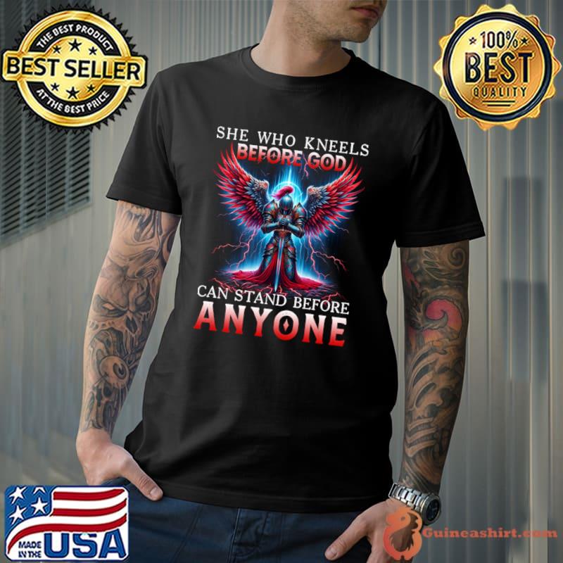 Woman Warrior She Who Kneels Before God Can Stand Before Anyone T-Shirt