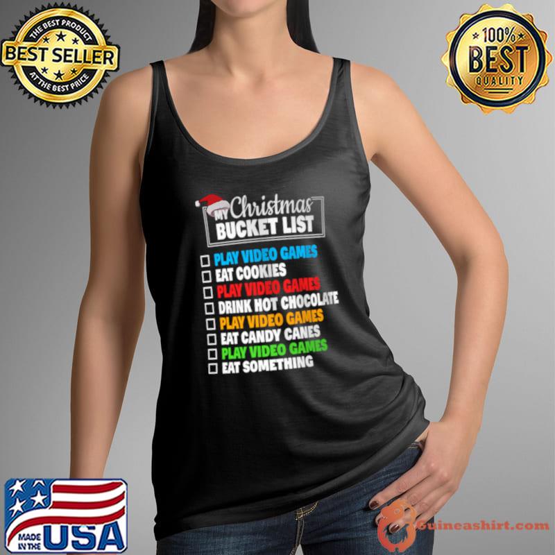 Xmas Bucket List Video Games Christmas Play Video Games Drink Hot Chocolate T-Shirt Tank Top