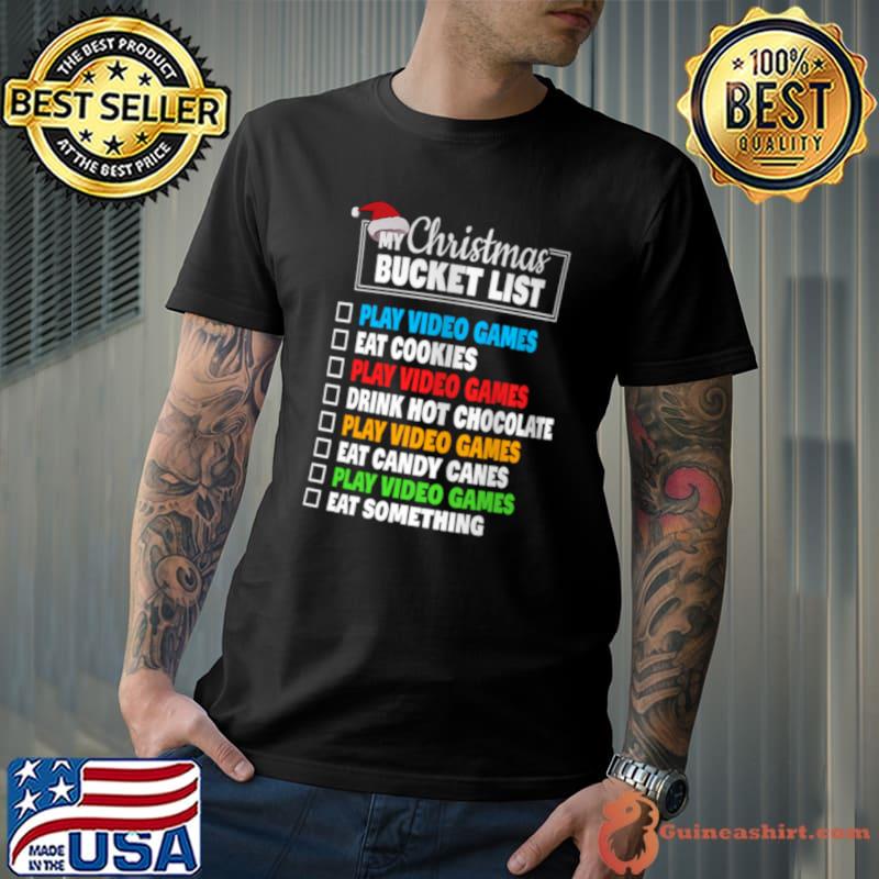 Xmas Bucket List Video Games Christmas Play Video Games Drink Hot Chocolate T-Shirt