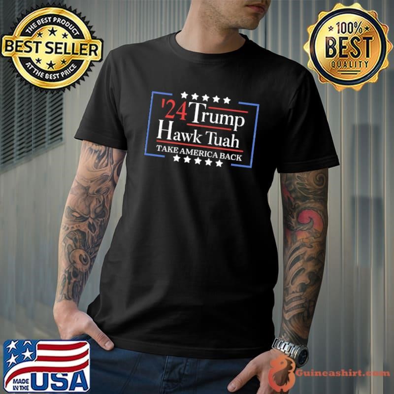 2024 Trump Hawk Tuah take america back stars election Unisex