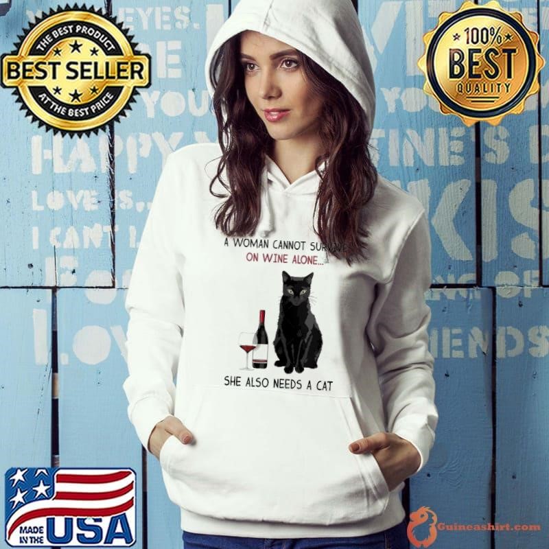 A Woman cannot survive on Wine Alone she also needs a Cat Hoodie