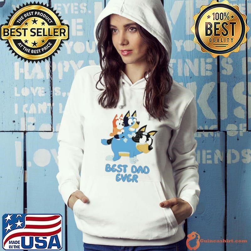 Best dad ever Bluey happy fathers day Hoodie