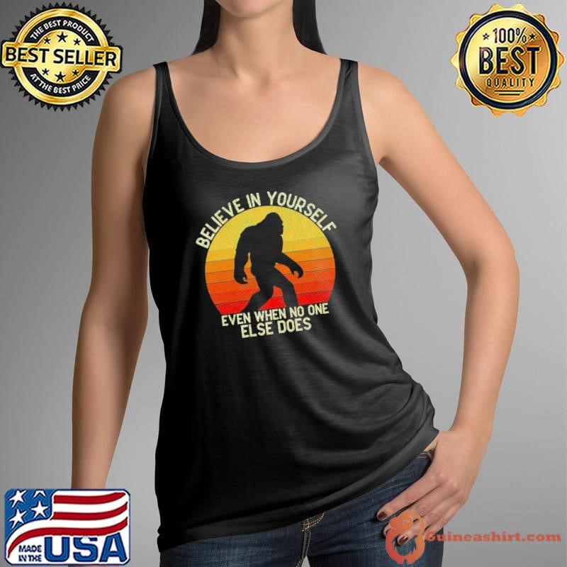 Bigfoot Believe in Yourself Even When No One Else Does Retro Tank Top