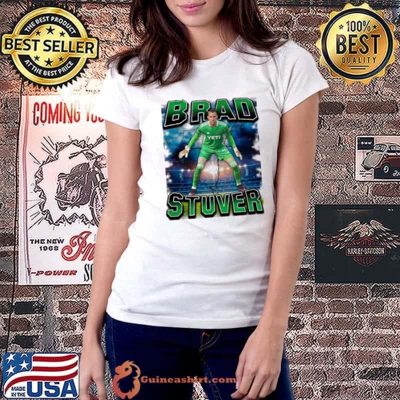 Brad Stuver American professional soccer player Major League Soccer club Austin FC T-Shirt