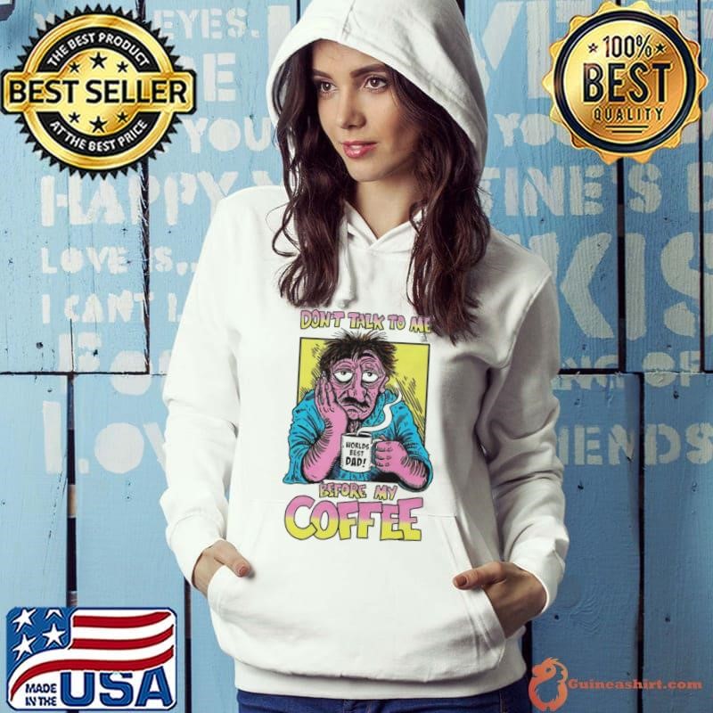 Don’t talk to me before my coffee Hoodie